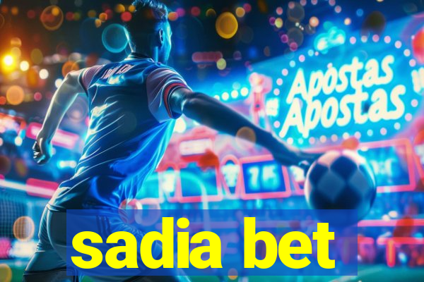 sadia bet